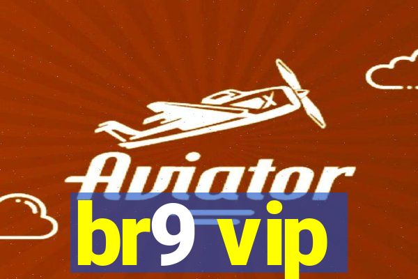 br9 vip