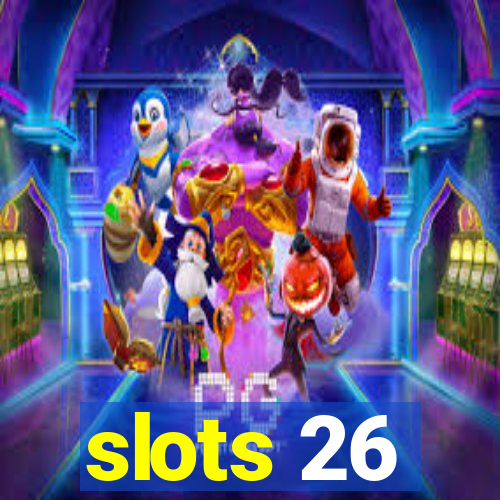 slots 26