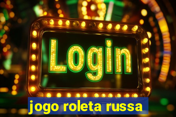 jogo roleta russa