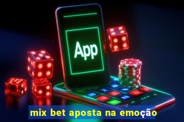 mix bet aposta na emoção