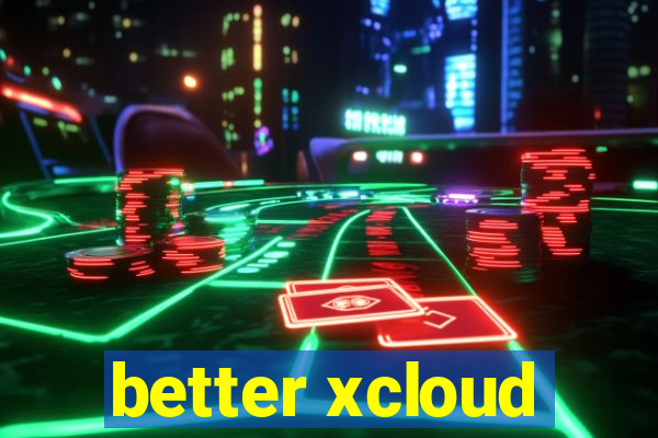 better xcloud