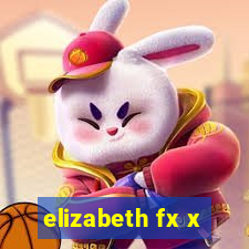 elizabeth fx x