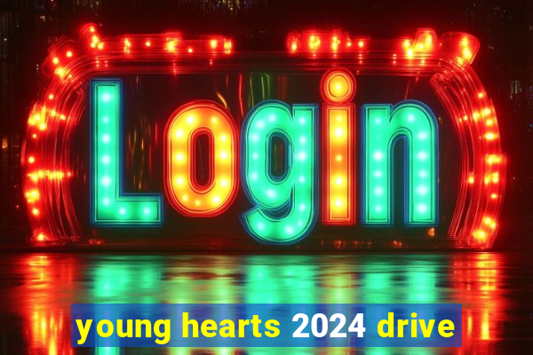 young hearts 2024 drive