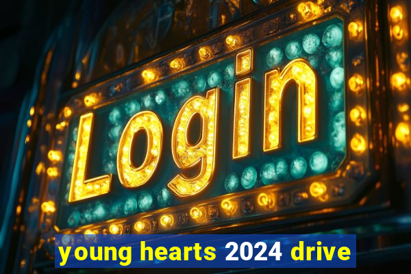 young hearts 2024 drive