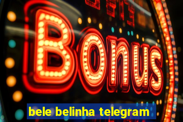 bele belinha telegram