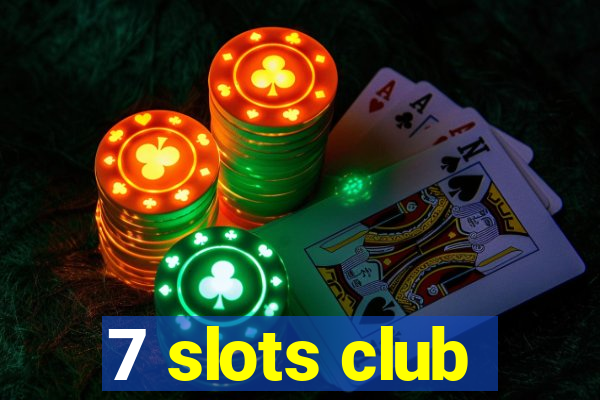 7 slots club