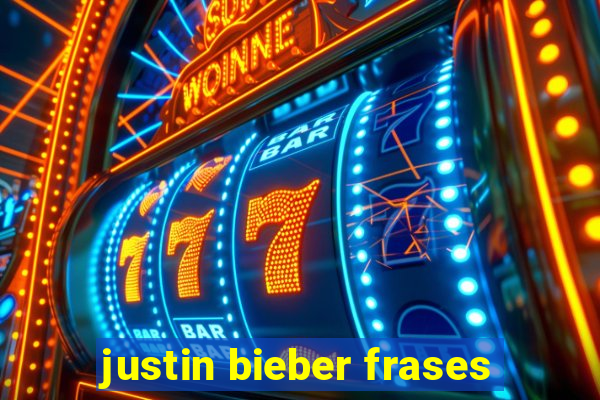 justin bieber frases