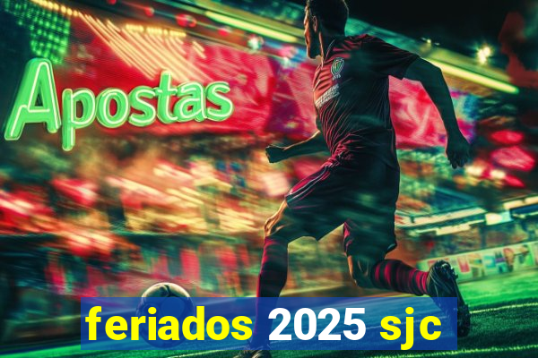 feriados 2025 sjc