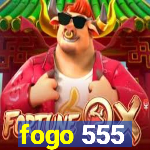 fogo 555