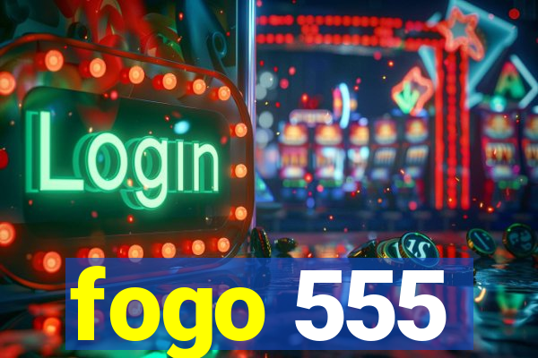 fogo 555