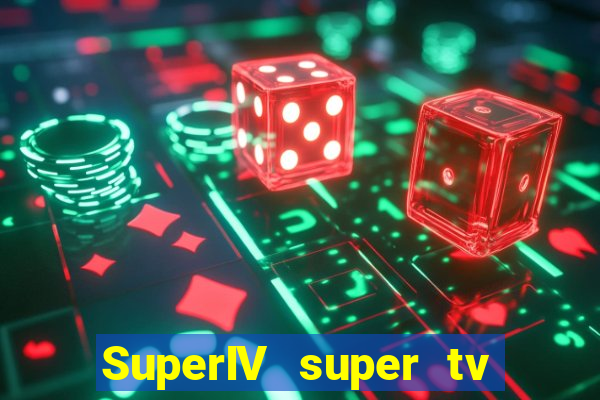 SuperIV super tv ao vivo super super