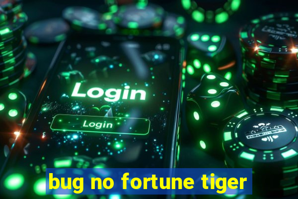 bug no fortune tiger