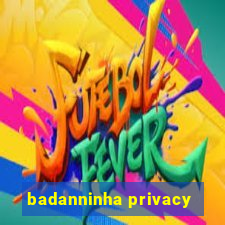 badanninha privacy