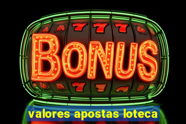 valores apostas loteca