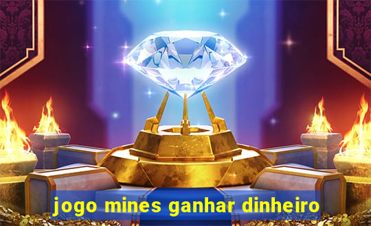 jogo mines ganhar dinheiro