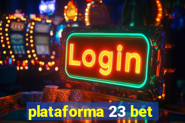 plataforma 23 bet