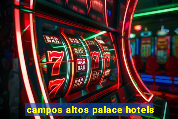 campos altos palace hotels