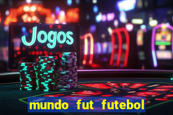 mundo fut futebol ao vivo