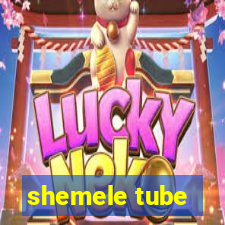 shemele tube