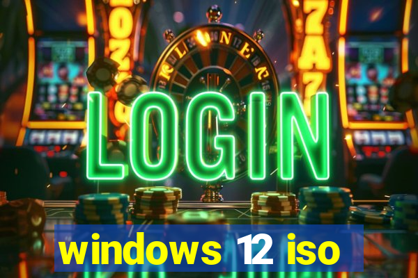 windows 12 iso