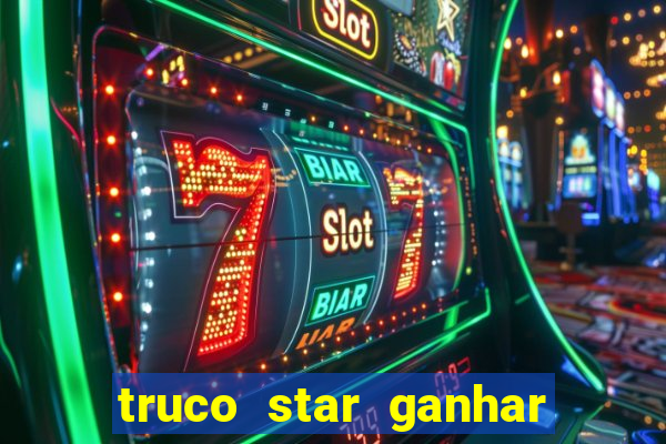 truco star ganhar dinheiro de verdade