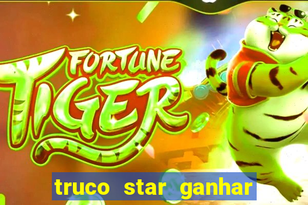 truco star ganhar dinheiro de verdade