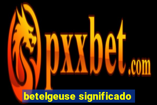 betelgeuse significado