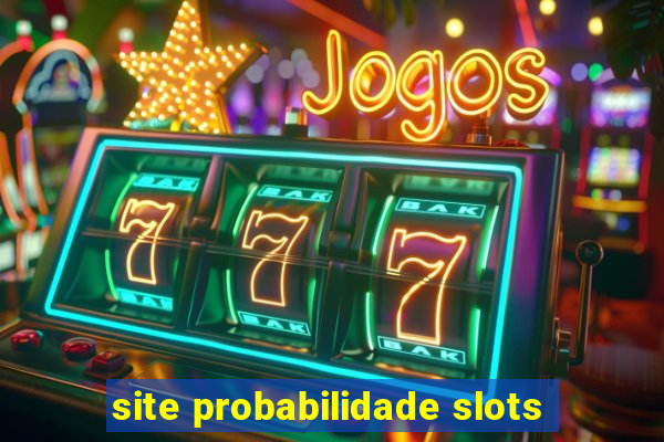 site probabilidade slots