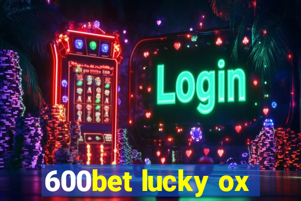 600bet lucky ox