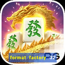 format factory 32 bits windows 7