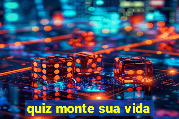 quiz monte sua vida