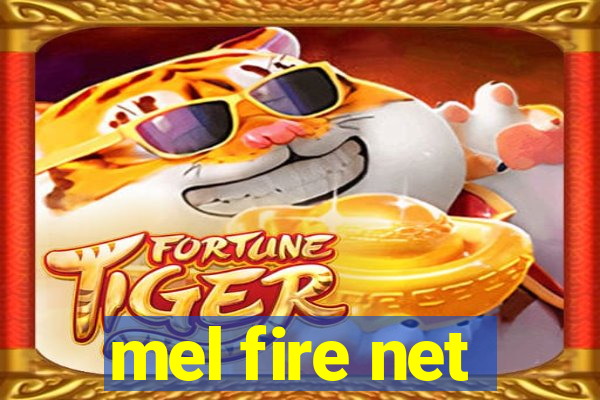 mel fire net