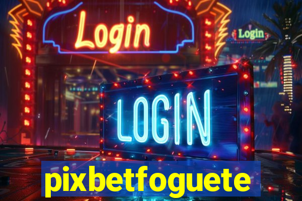 pixbetfoguete