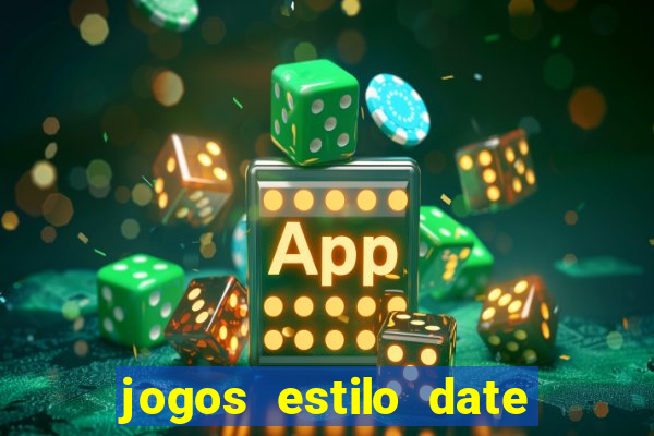 jogos estilo date ariane para android