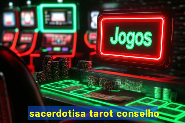 sacerdotisa tarot conselho