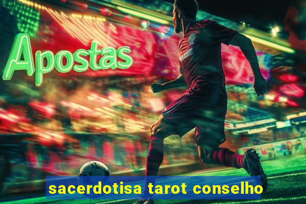 sacerdotisa tarot conselho