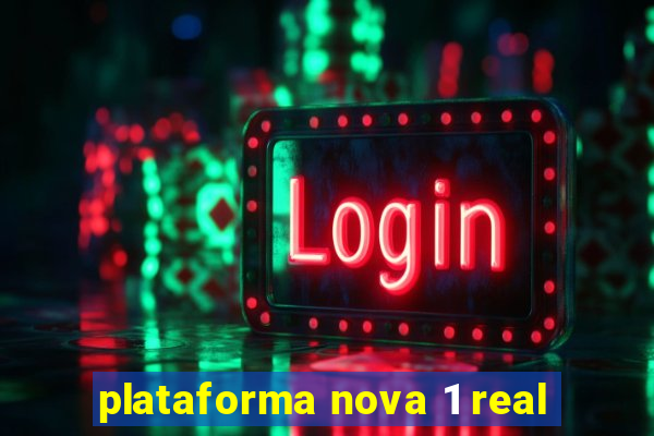 plataforma nova 1 real