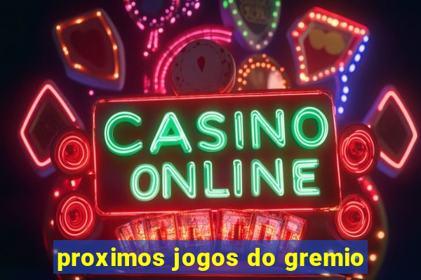 proximos jogos do gremio