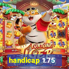 handicap 1.75