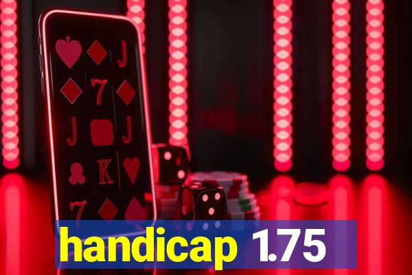 handicap 1.75