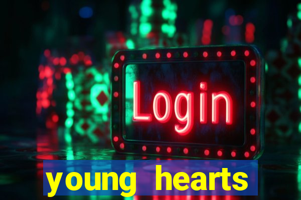 young hearts assistir online