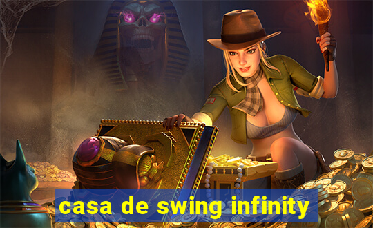 casa de swing infinity