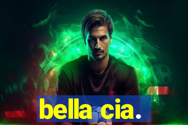 bella cia.