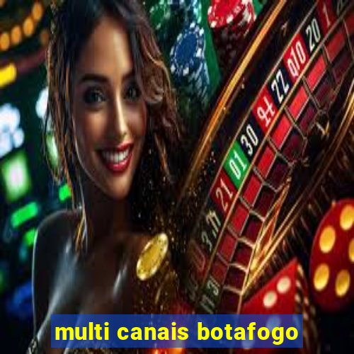 multi canais botafogo