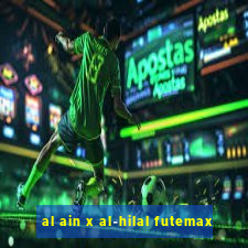 al ain x al-hilal futemax