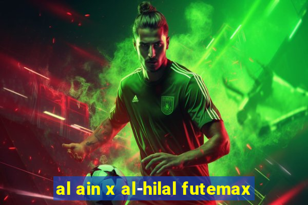 al ain x al-hilal futemax