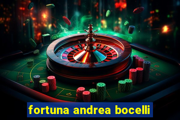 fortuna andrea bocelli