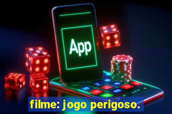 filme: jogo perigoso.