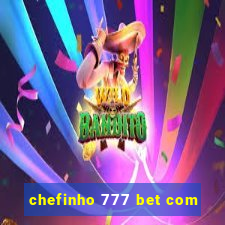 chefinho 777 bet com