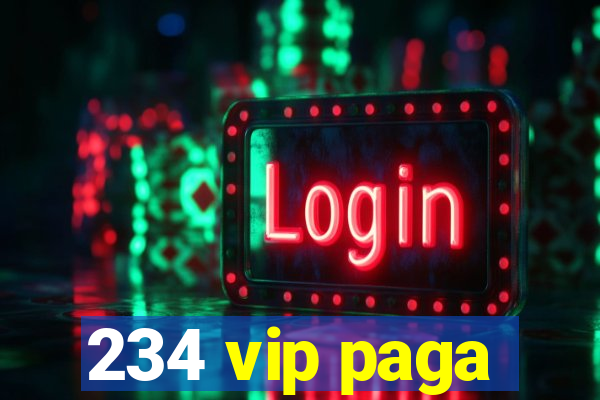 234 vip paga